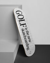 Golf is the new Skateboarding - Deck
