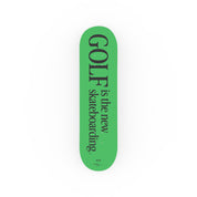 Golf is the new Skateboarding - Deck